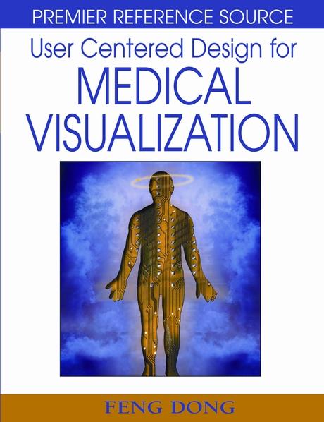 User Centered Design for Medical Visualization by Feng Dong, Gheorghita Ghinea, Sherry Y. Chen