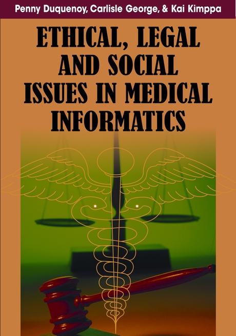 Ethical, Legal and Social Issues in Medical Informatics by Carlisle George, Kai Kimppa, Penny Duquenoy