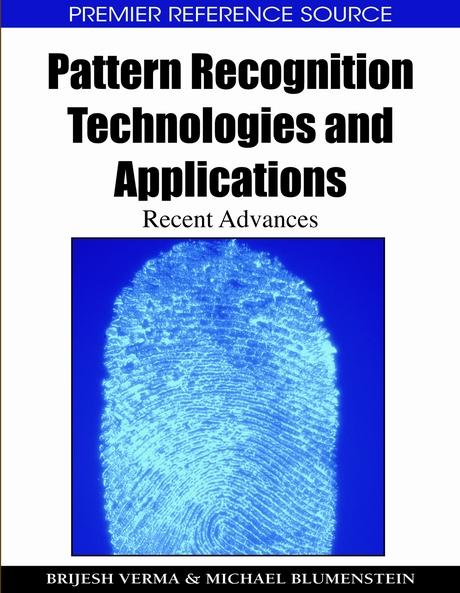 Pattern Recognition Technologies and Applications: Recent Advances by Brijesh Verma, Michael Blumenstein