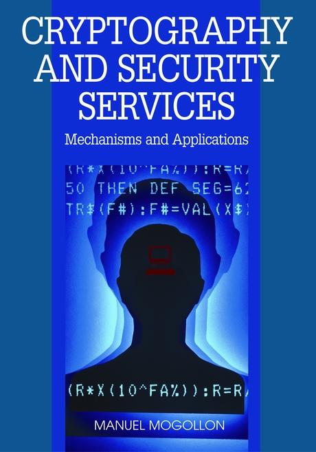 Cryptography and Security Services: Mechanisms and Applications