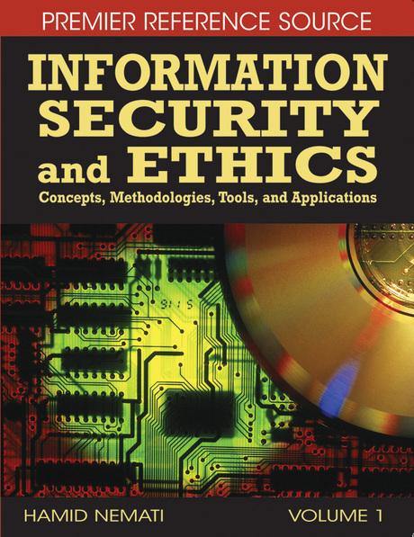 Information Security and Ethics: Concepts, Methodologies, Tools, and Applications by Hamid Nemati