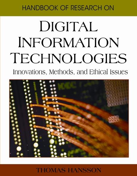 Handbook of Research on Digital Information Technologies: Innovations, Methods, and Ethical Issues by Thomas Hansson