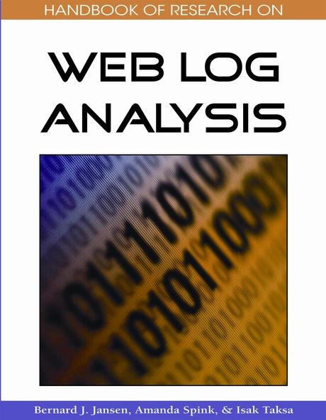 Handbook of Research on Web Log Analysis by Amanda Spink, Bernard J. Jansen, Isak Taksa