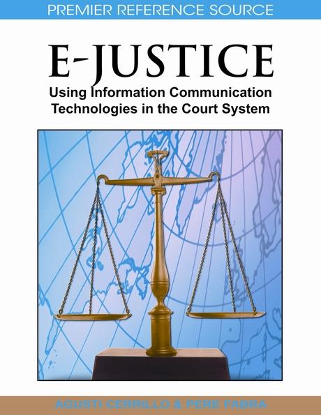 E-Justice: Using Information Communication Technologies in the Court System by Agustí Cerrillo i Martínez, Pere Fabra i Abat