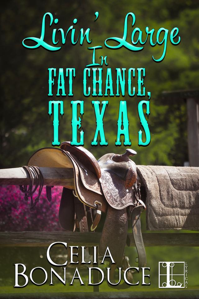 Livin' Large in Fat Chance, Texas by Celia Bonaduce