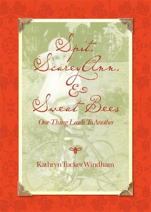 Spit, Scarey Ann, and Sweat Bees by Kathryn Tucker Windham