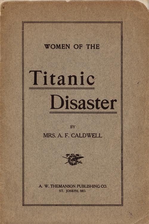 Women of the Titanic Disaster by Julie Hedgepeth Williams, Sylvia Harbaugh Caldwell