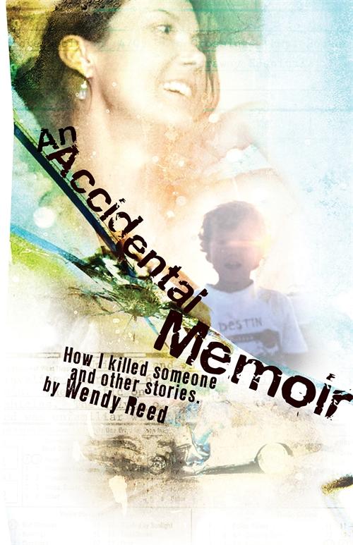 An Accidental Memoir by Wendy Reed