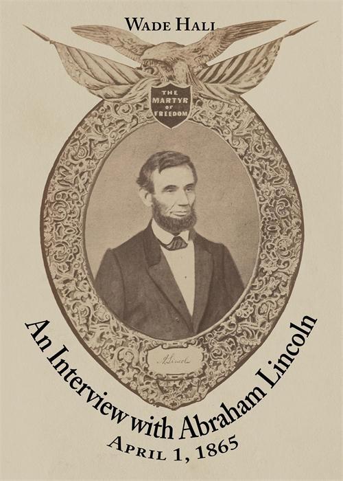 An Interview with Abraham Lincoln by Wade Hall