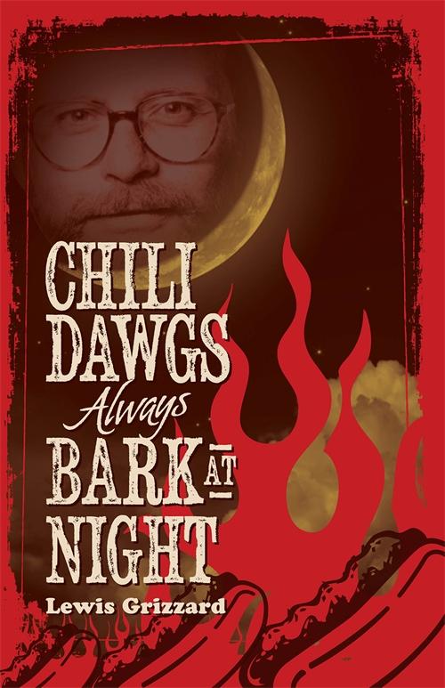Chili Dawgs Always Bark at Night by Lewis Grizzard