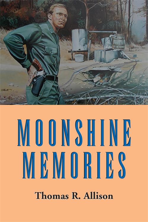 Moonshine Memories by Thomas R. Allison