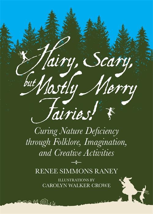 Hairy, Scary, but Mostly Merry Fairies! by Carolyn  Walker Crowe, Renee Simmons Raney