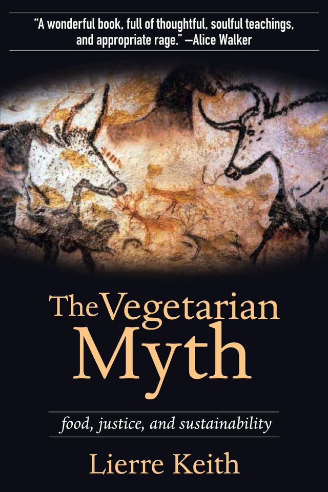 The Vegetarian Myth by Lierre Keith