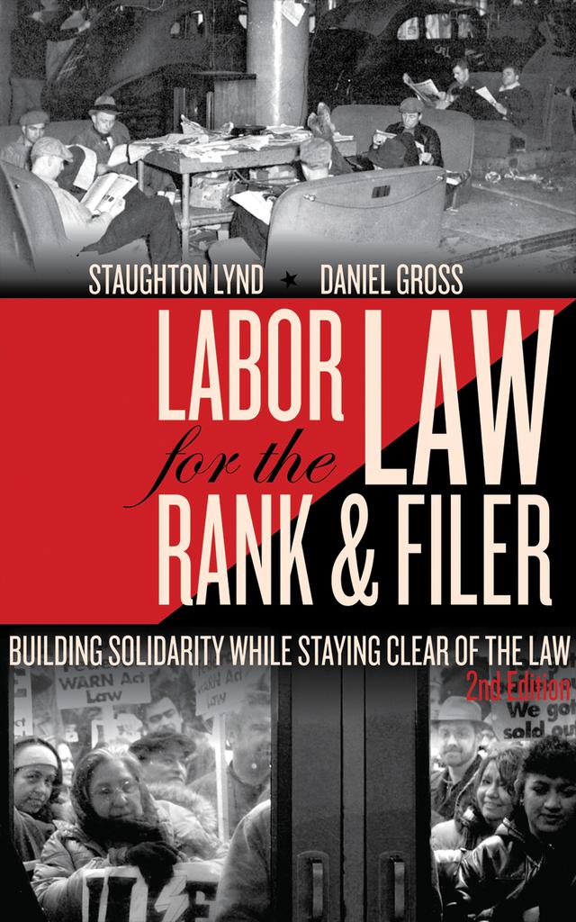 Labor Law for the Rank & Filer by Daniel Gross, Staughton Lynd