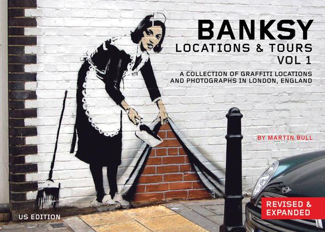Banksy Locations and Tours Volume 1 by Banksy, Martin Bull