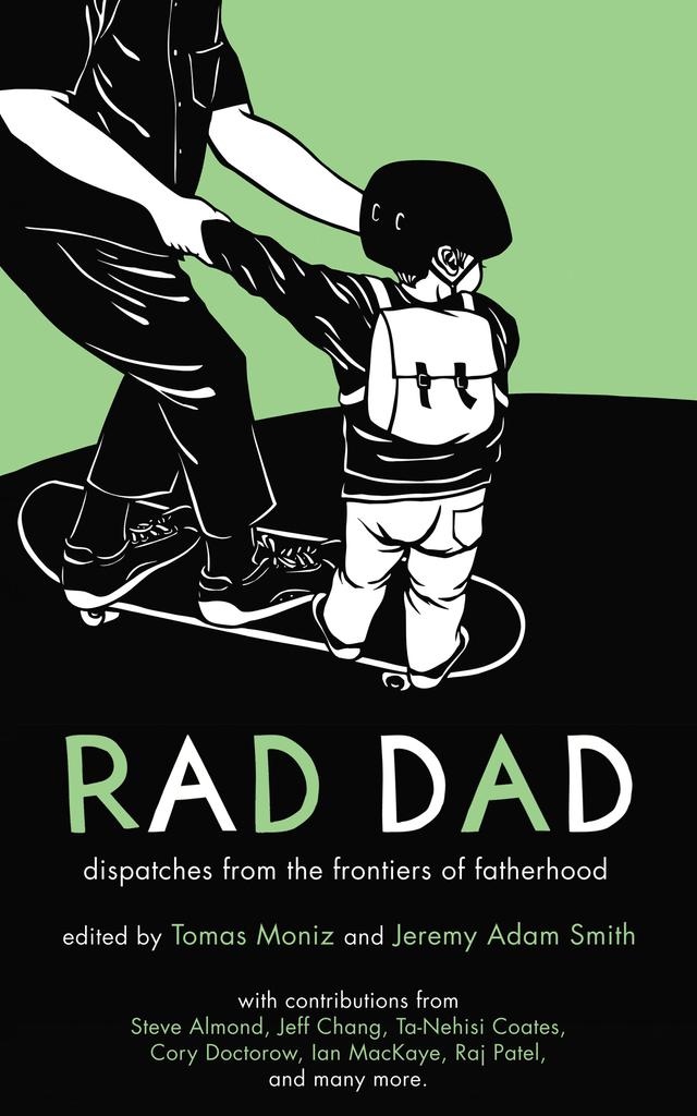 Rad Dad by Jeremy Adam Smith, Tomas Moniz