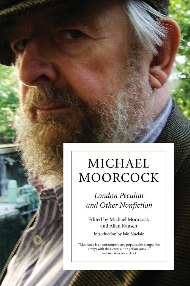 London Peculiar and Other Nonfiction by Allan Kausch, Iain Sinclair, Michael Moorcock