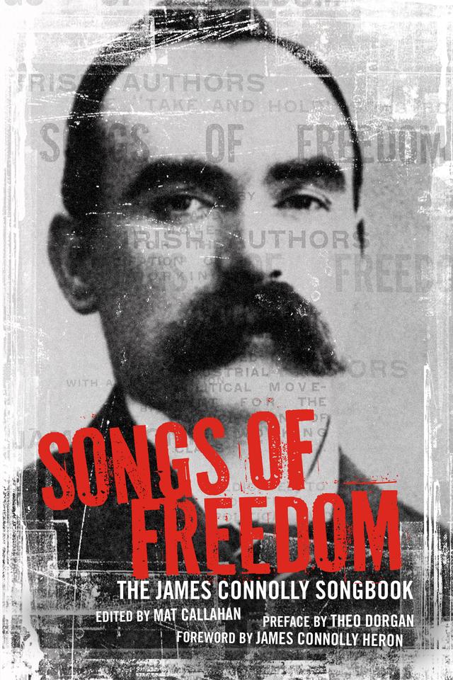 Songs of Freedom by James Connolly, James Connolly Heron, Mat Callahan, Theo Dorgan