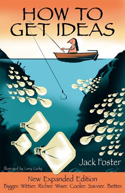 How to Get Ideas by Jack Foster, Larry Corby