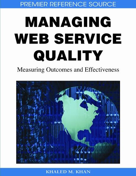 Managing Web Service Quality: Measuring Outcomes and Effectiveness by Khaled M. Khan