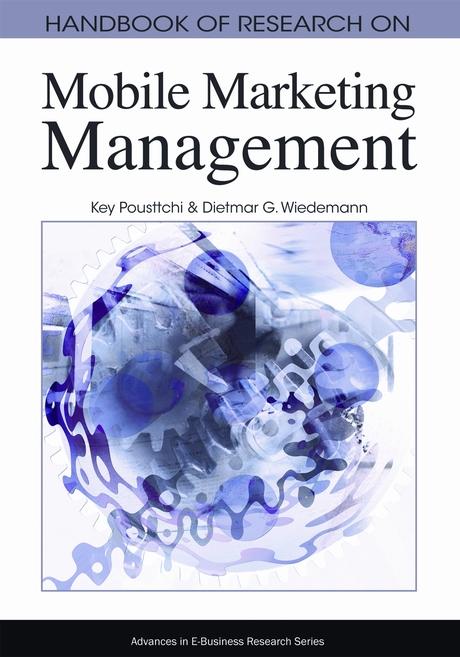 Handbook of Research on Mobile Marketing Management by Dietmar G. Wiedemann, Key Pousttchi