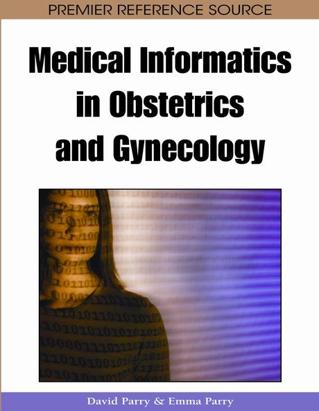 Medical Informatics in Obstetrics and Gynecology by David Parry, Emma Parry