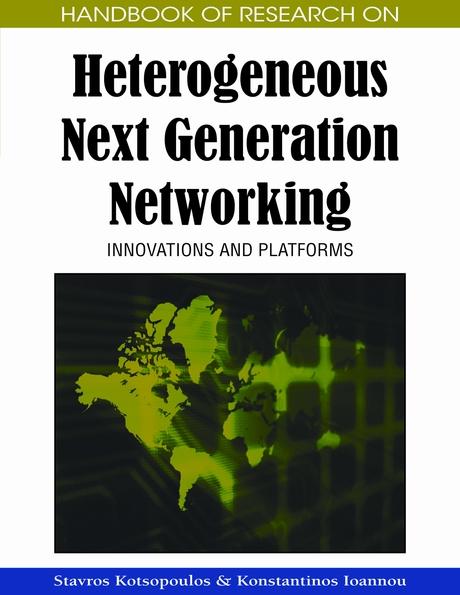 Handbook of Research on Heterogeneous Next Generation Networking: Innovations and Platforms by Konstantinos Ioannou, Stavros Kotsopoulos