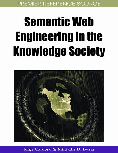 Semantic Web Engineering in the Knowledge Society by Jorge Cardoso, Miltiadis D. Lytras