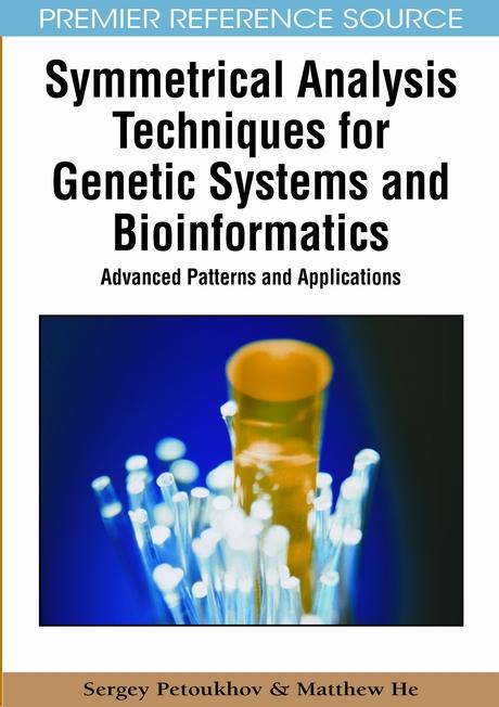 Symmetrical Analysis Techniques for Genetic Systems and Bioinformatics: Advanced Patterns and Applications by Matthew He, Sergey Petoukhov