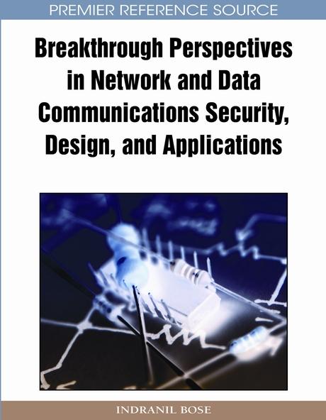 Breakthrough Perspectives in Network and Data Communications Security, Design and Applications by Indranil Bose