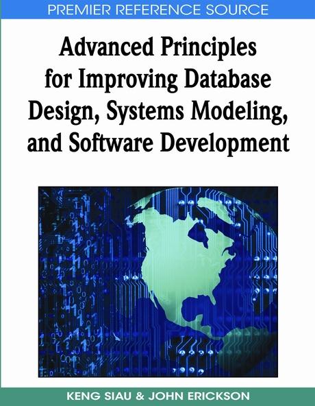 Advanced Principles for Improving Database Design, Systems Modeling, and Software Development by John Erickson, Keng Siau