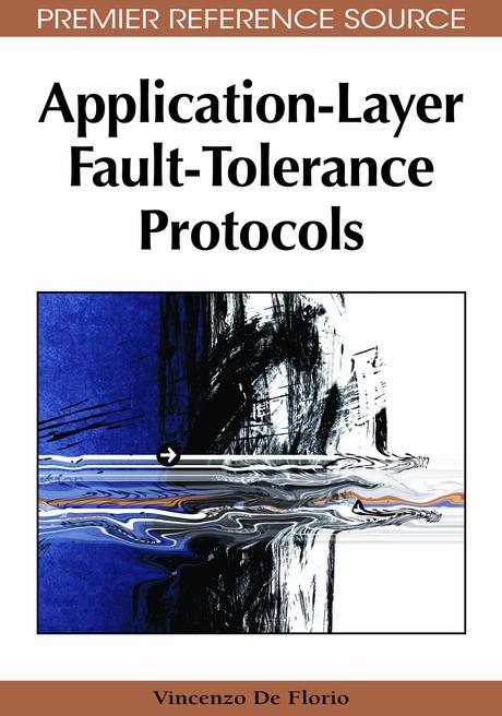Application-Layer Fault-Tolerance Protocols by Vincenzo De Florio