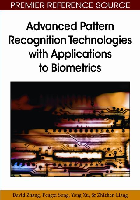 Advanced Pattern Recognition Technologies with Applications to Biometrics by David Zhang, Fengxi Song, Yong Xu, Zhizhen Liang