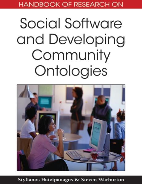 Handbook of Research on Social Software and Developing Community Ontologies by Steven Warburton, Stylianos Hatzipanagos