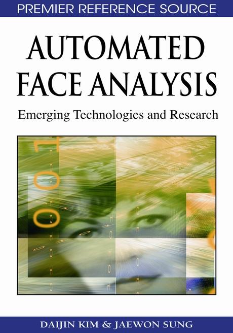 Automated Face Analysis: Emerging Technologies and Research by Daijin Kim, Jaewon Sung