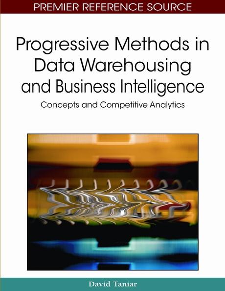 Progressive Methods in Data Warehousing and Business Intelligence: Concepts and Competitive Analytics by David Taniar