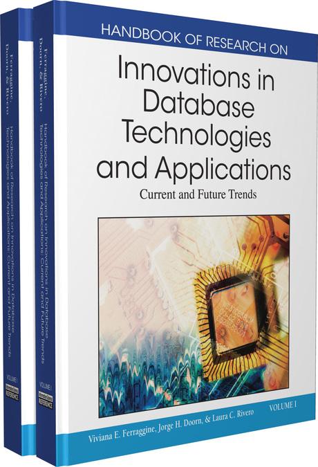 Handbook of Research on Innovations in Database Technologies and Applications: Current and Future Trends by Jorge Horacio Doorn, Laura C. Rivero, Viviana E. Ferraggine