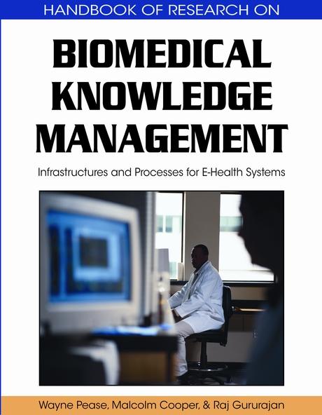Biomedical Knowledge Management: Infrastructures and Processes for E-Health Systems by Malcolm Cooper, Raj Gururajan, Wayne Pease
