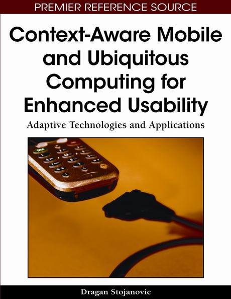 Context-Aware Mobile and Ubiquitous Computing for Enhanced Usability: Adaptive Technologies and Applications
