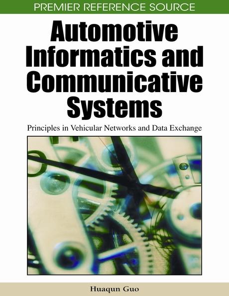 Automotive Informatics and Communicative Systems: Principles in Vehicular Networks and Data Exchange by Huaqun Guo