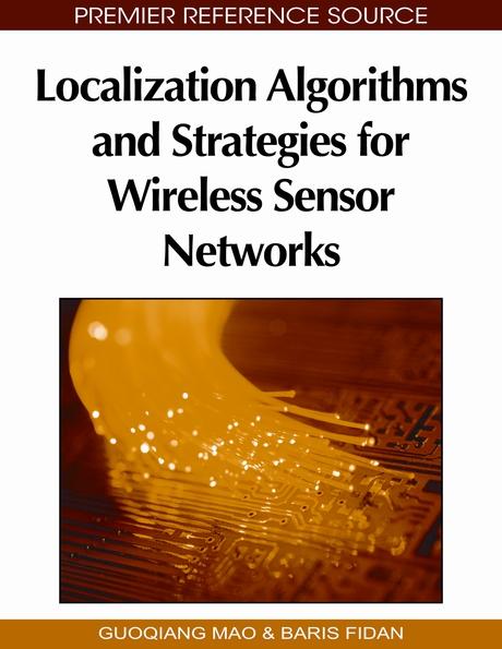 Localization Algorithms and Strategies for Wireless Sensor Networks: Monitoring and Surveillance Techniques for Target Tracking by Baris Fidan, Guoqiang Mao