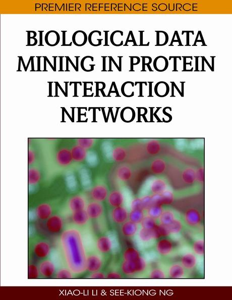 Biological Data Mining in Protein Interaction Networks by See-Kiong Ng, Xiao-Li Li