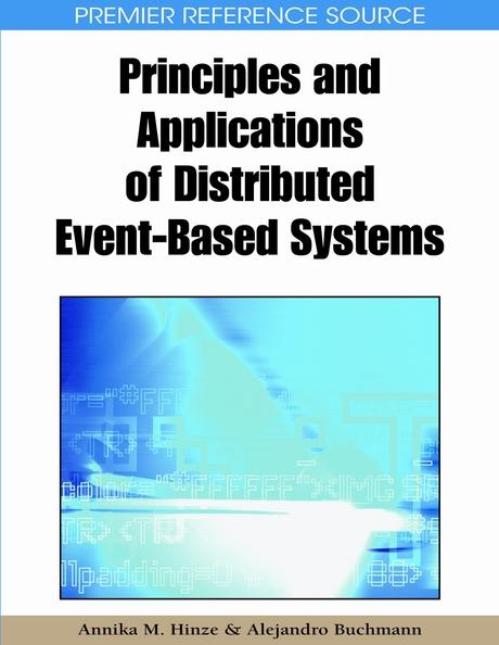 Principles and Applications of Distributed Event-Based Systems by Alejandro Buchmann, Annika M. Hinze