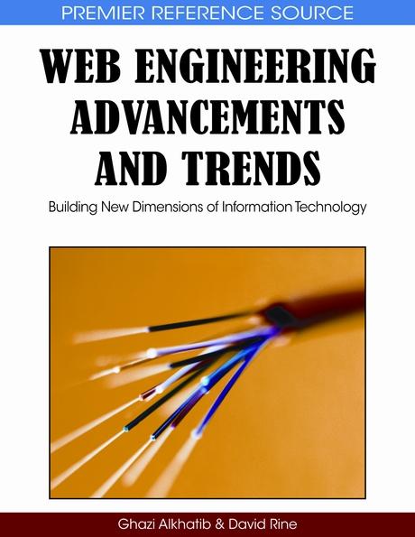 Web Engineering Advancements and Trends: Building New Dimensions of Information Technology by David C. Rine, Ghazi I. Alkhatib
