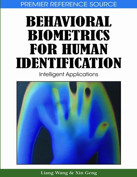 Behavioral Biometrics for Human Identification: Intelligent Applications by Liang Wang, Xin Geng