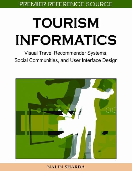 Tourism Informatics: Visual Travel Recommender Systems, Social Communities, and User Interface Design by Nalin Sharda