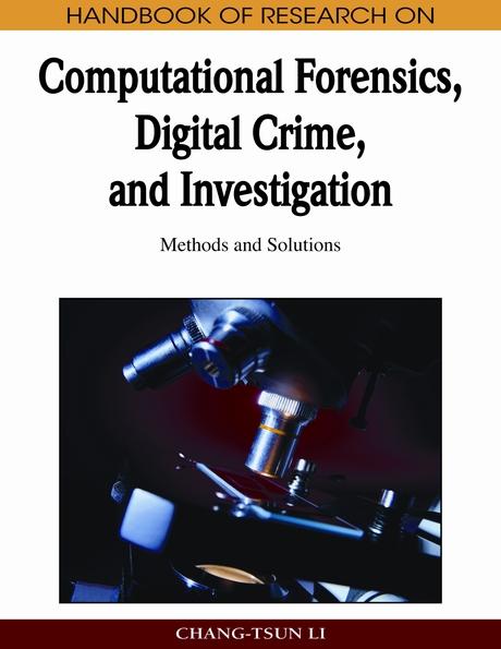 Handbook of Research on Computational Forensics, Digital Crime, and Investigation: Methods and Solutions