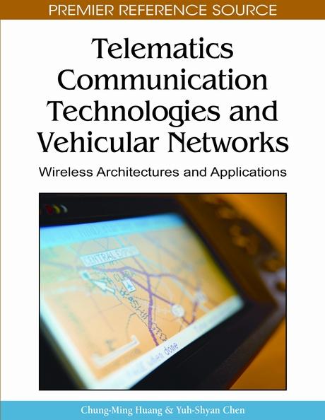 Telematics Communication Technologies and Vehicular Networks: Wireless Architectures and Applications by Chung-Ming Huang, Yuh-Shyan Chen