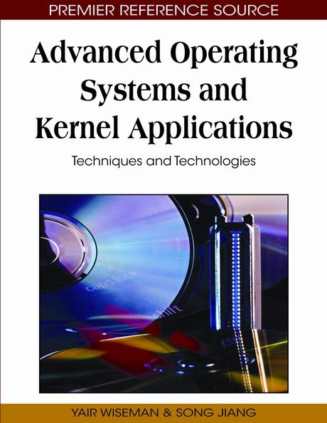 Advanced Operating Systems and Kernel Applications: Techniques and Technologies by Song Jiang, Yair Wiseman