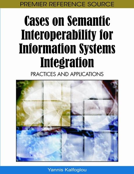 Cases on Semantic Interoperability for Information Systems Integration: Practices and Applications
